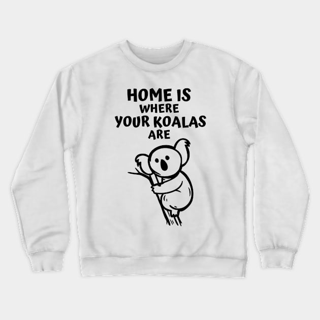 Home Is Where Your Koalas Are Crewneck Sweatshirt by RIVEofficial